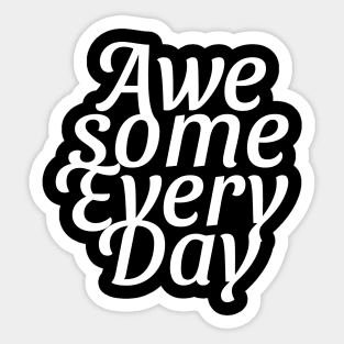 awesome every day Sticker